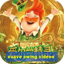 suave swing videos